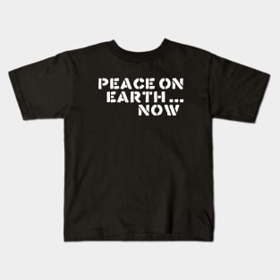 PEACE ON EARTH NOW Kids T-Shirt